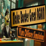 Make the Border Great Again: Visa Officer Simulator 1