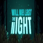 Will We Last the Night 1